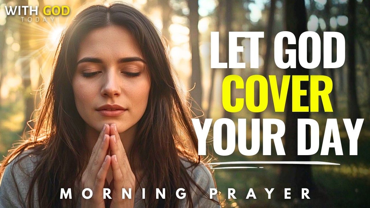Let God Cover Your Day Before You Step Into It | Powerful Morning Prayer