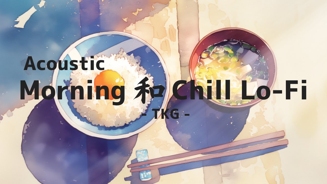 Acoustic Morning Wa Chill Lo-Fi - TKG - / Утренний lofi / Для утренней активности и учебы / SCENE