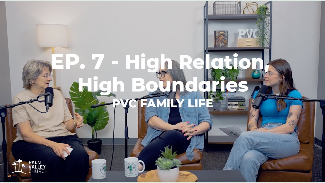 PVC Family Life Podcast | High Relation, High Boundaries