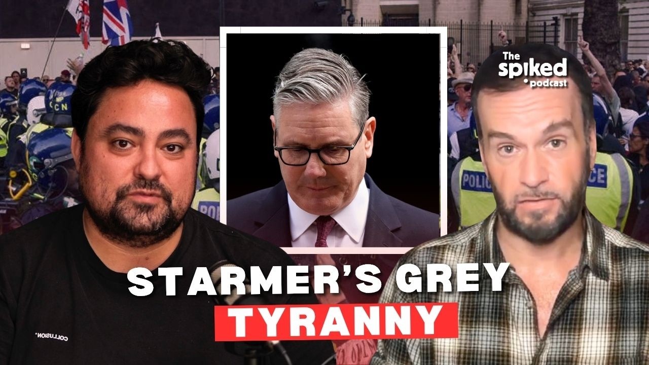Keir Starmer&rsquo;s grey tyranny | spiked podcast