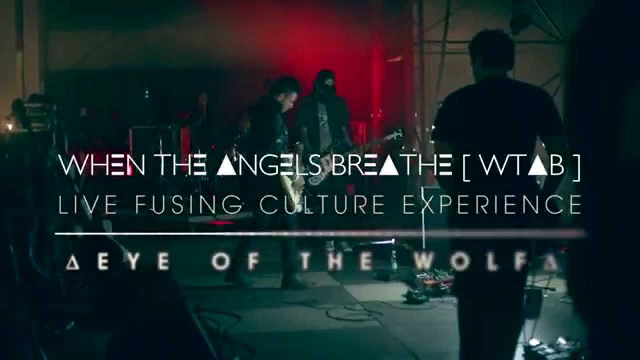 When The Angels Breathe [ WTAB ] -  Eye of The Wolf  [ Live Fusing Culture Experience ]