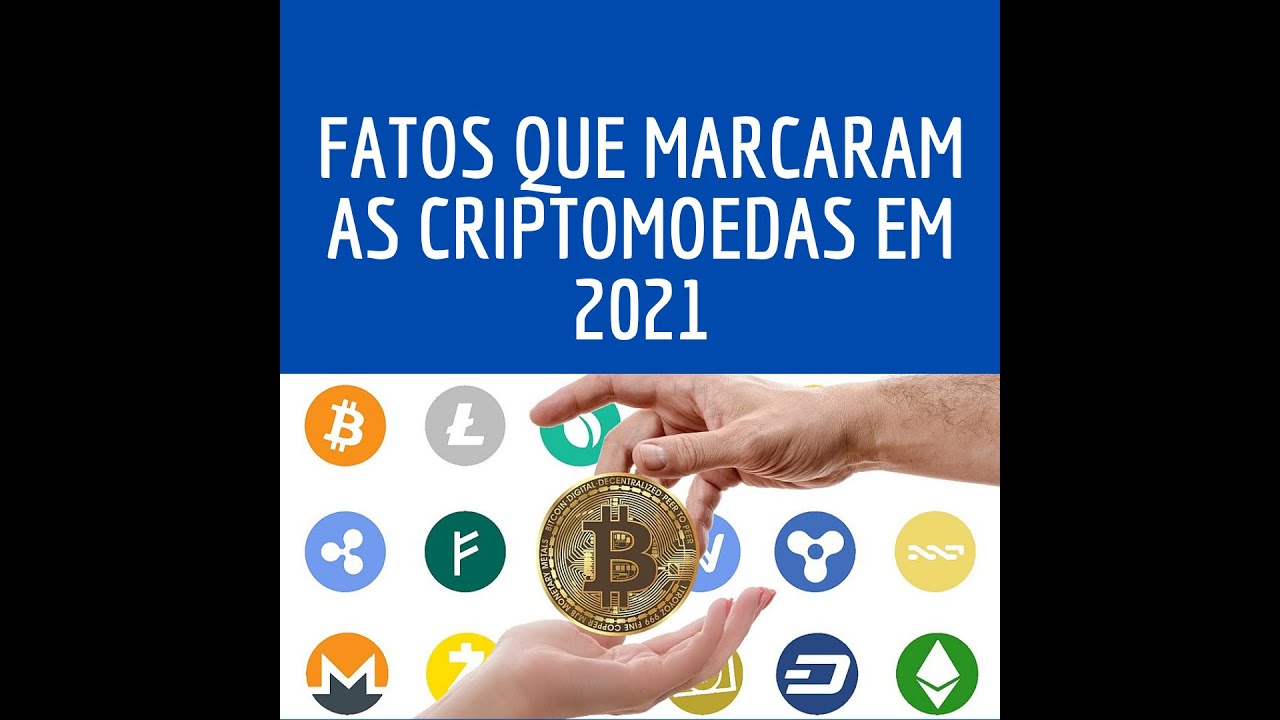 QUER SABER QUAIS OS FATOS QUE MARCARAM AS CRIPTOMOEDAS EM 2021