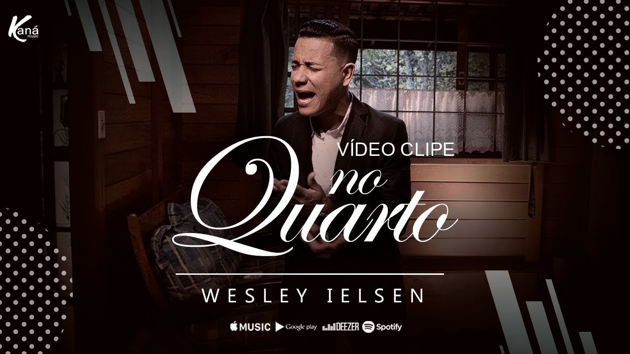 Chorei Ouvindo Esse Louvor - NO QUARTO ( Wesley Ielsen ) Kan&aacute; Music