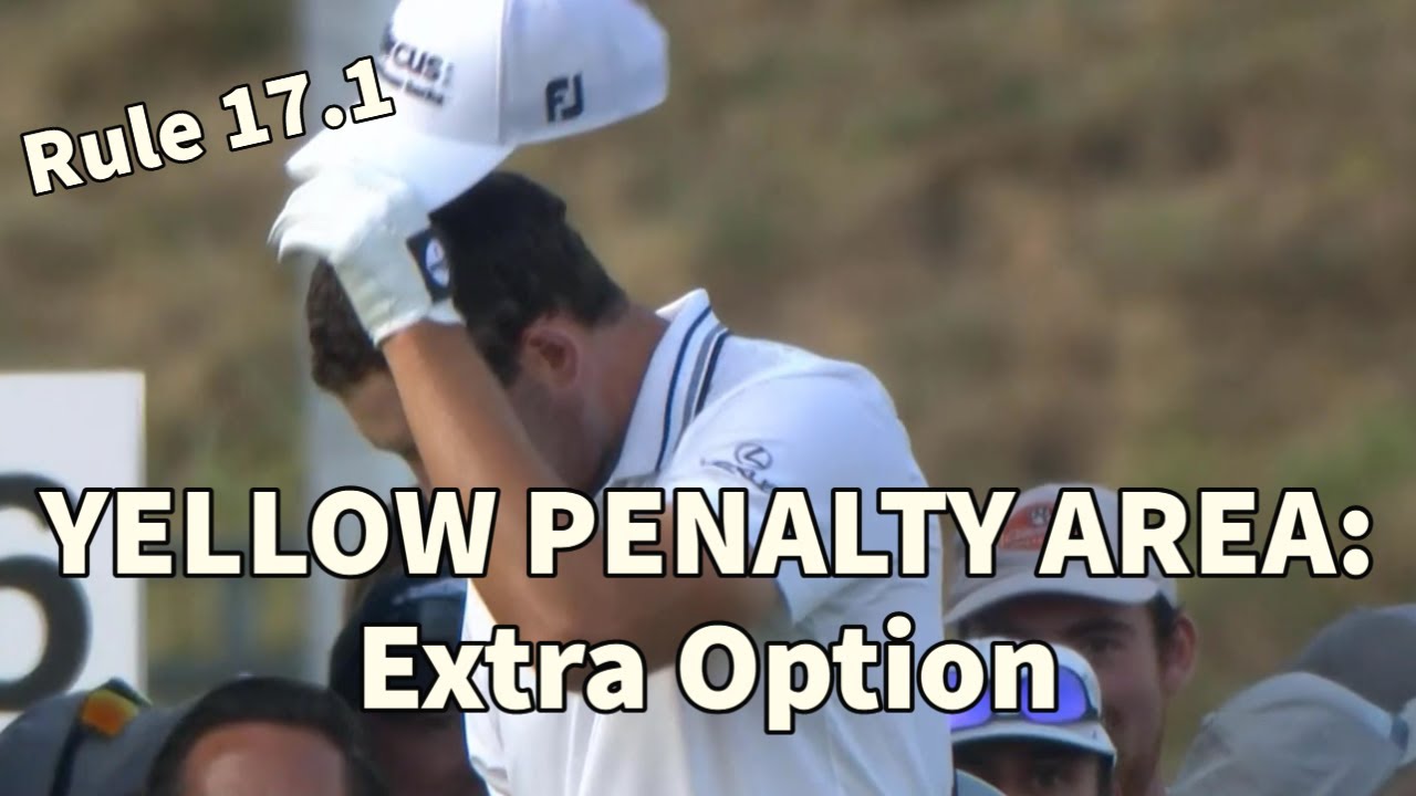 YELLOW PENALTY AREAS: Extra Option - Golf Rules Explained