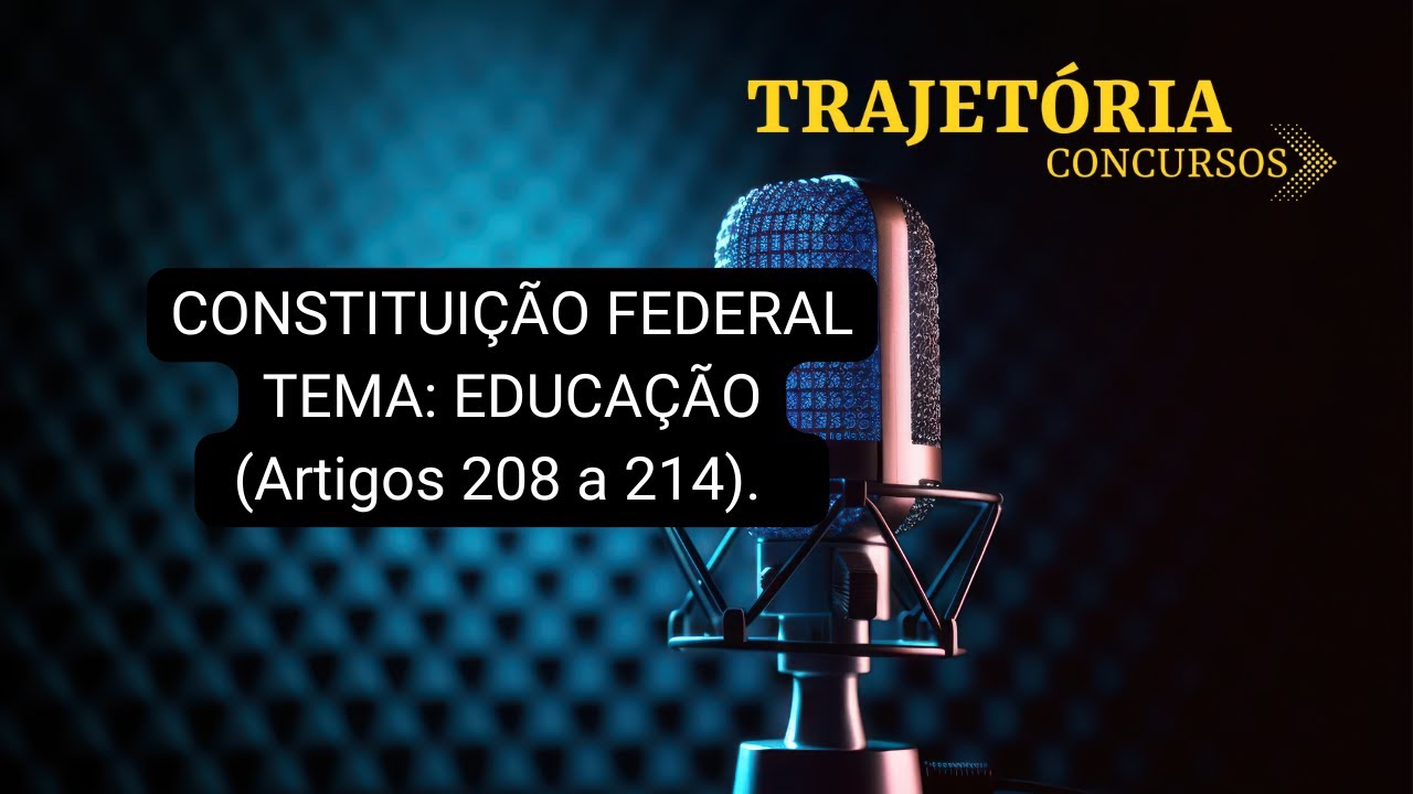 EDUCAÇÃO NA CONSTITUIÇÃO (Artigos 208 a 214)