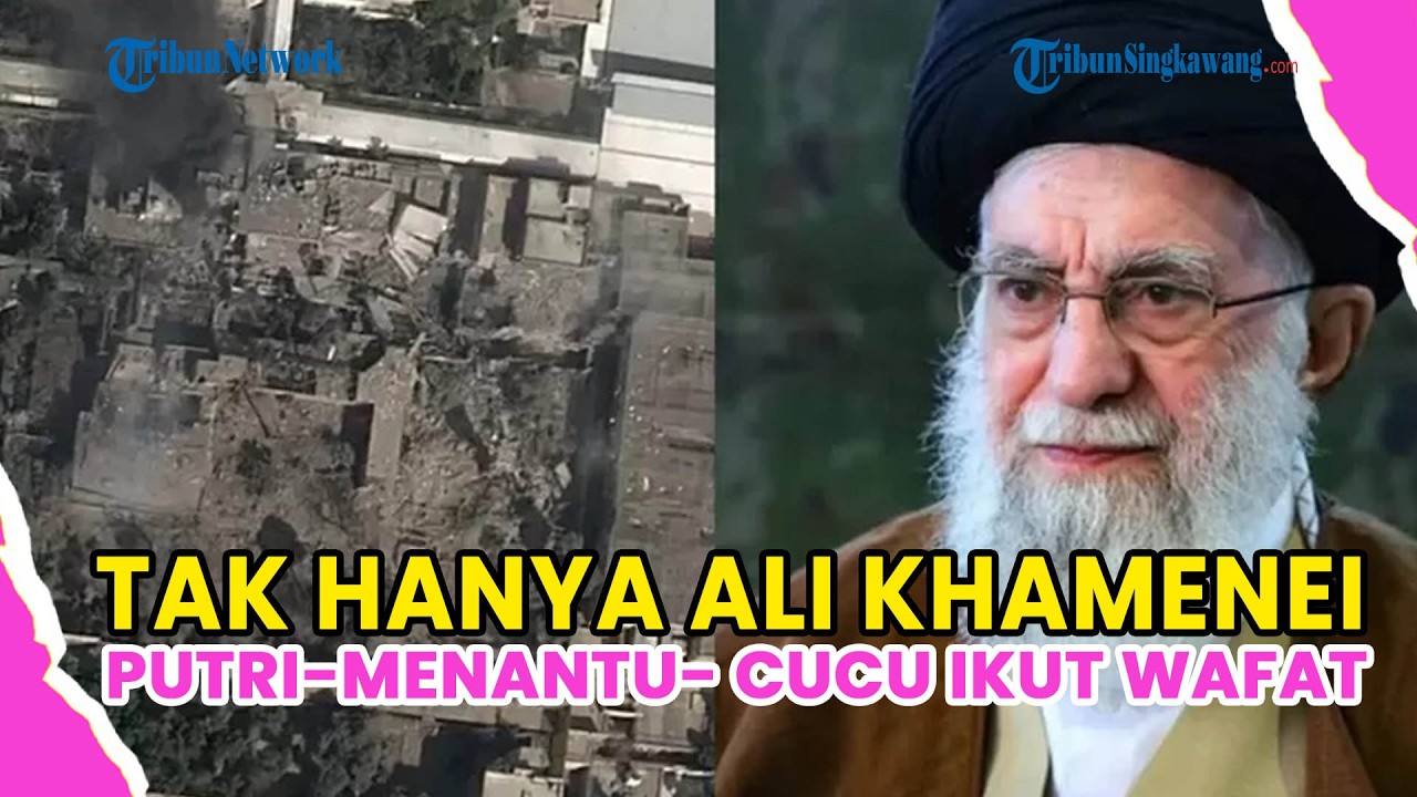 TAK HANYA ALI KHAMENEI, PUTRI-MENANTU-CUCU IKUT WAFAT DALAM SERANGAN ISRAEL-AS