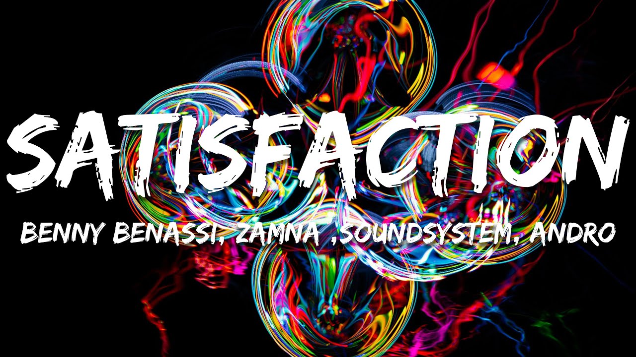Benny Benassi, Zamna Soundsystem - Satisfaction (Zamna Soundsystem & Andro Remix) (Lyrics)