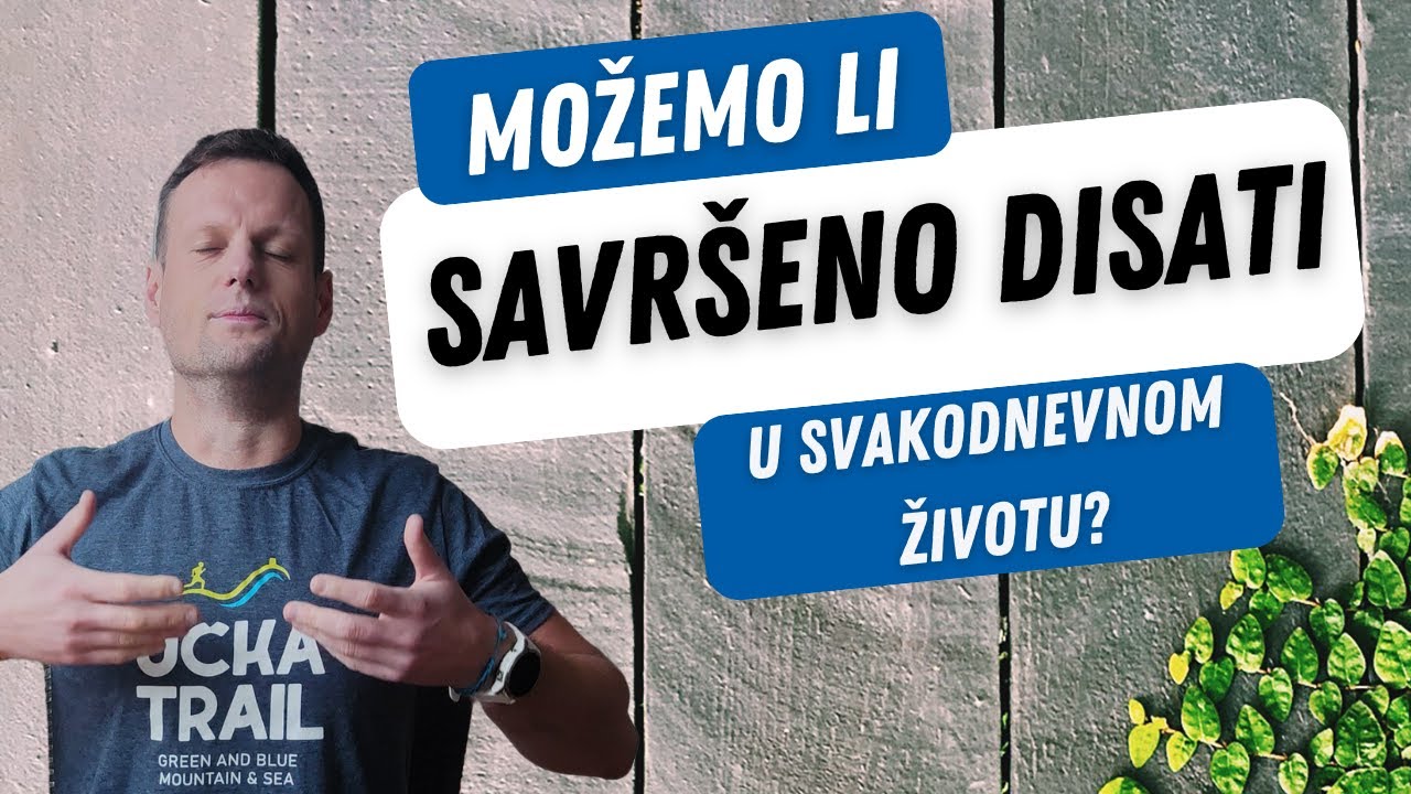 Pravilno disanje - Možemo li savršeno disati u svakodnevnom životu?