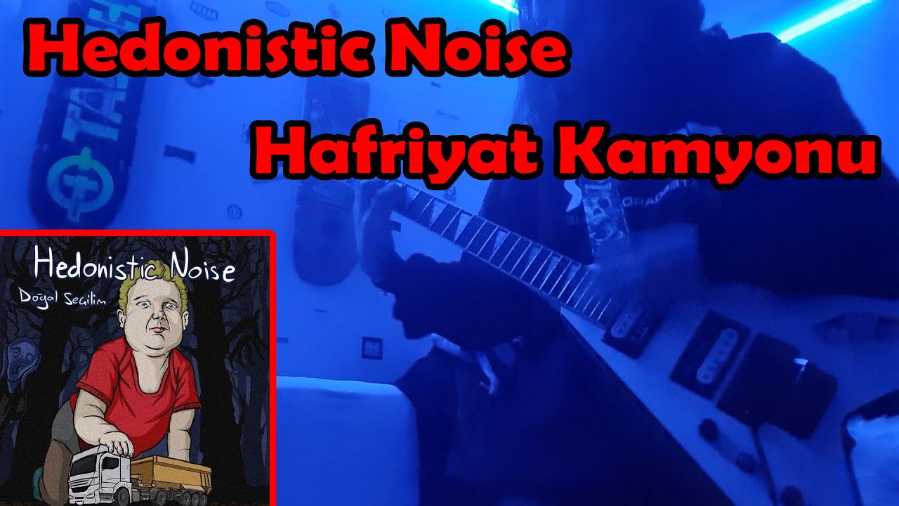 Hedonistic Noise-Hafriyat Kamyonu Cover(gitar)