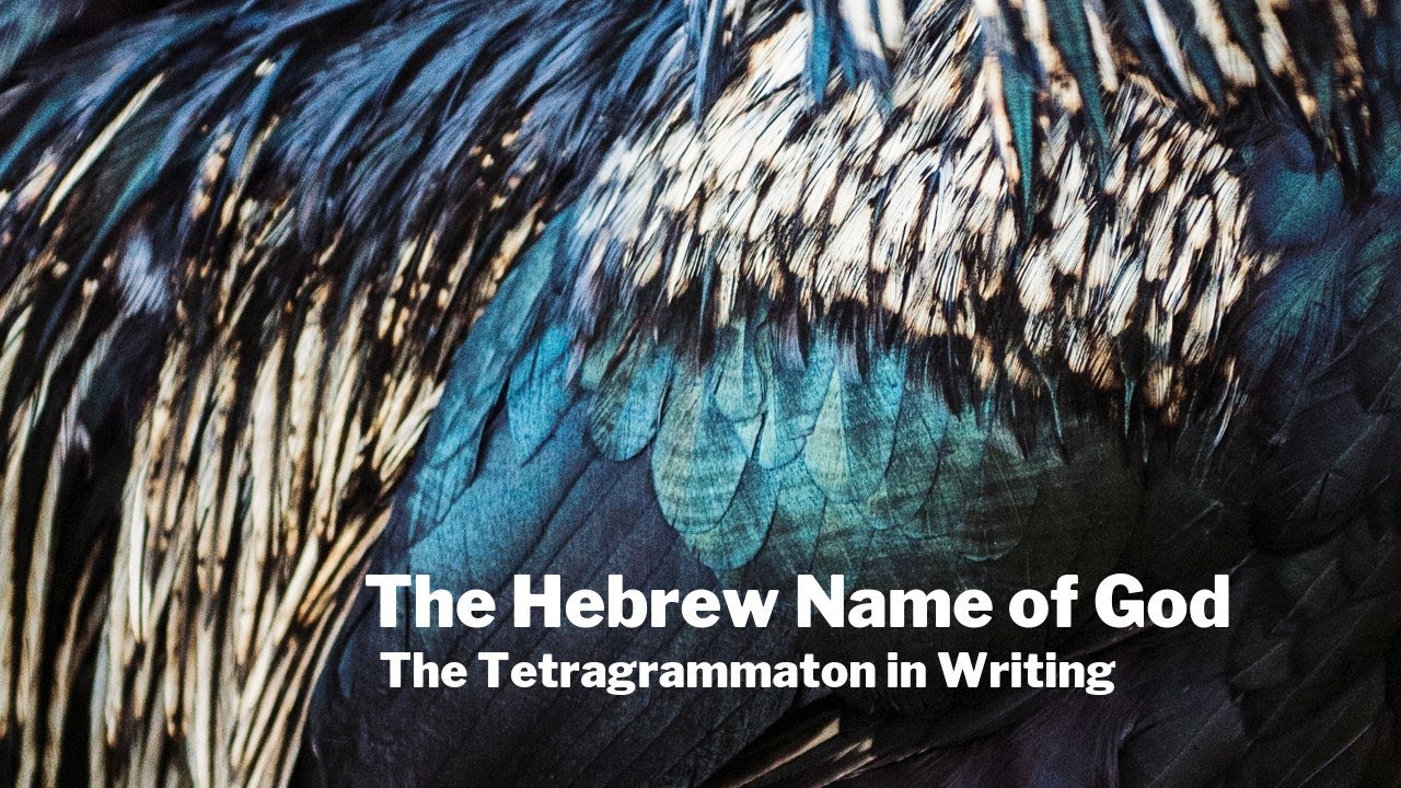 The Hebrew Name of God: The Tetragrammaton in Writing