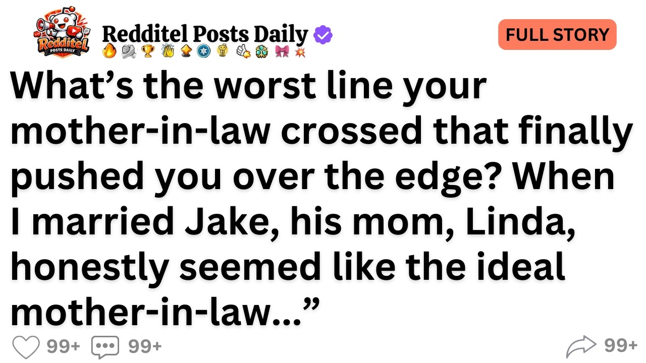 [Full Story] What’s the worst line your mother-in-law crossed that finally pushed you over the...
