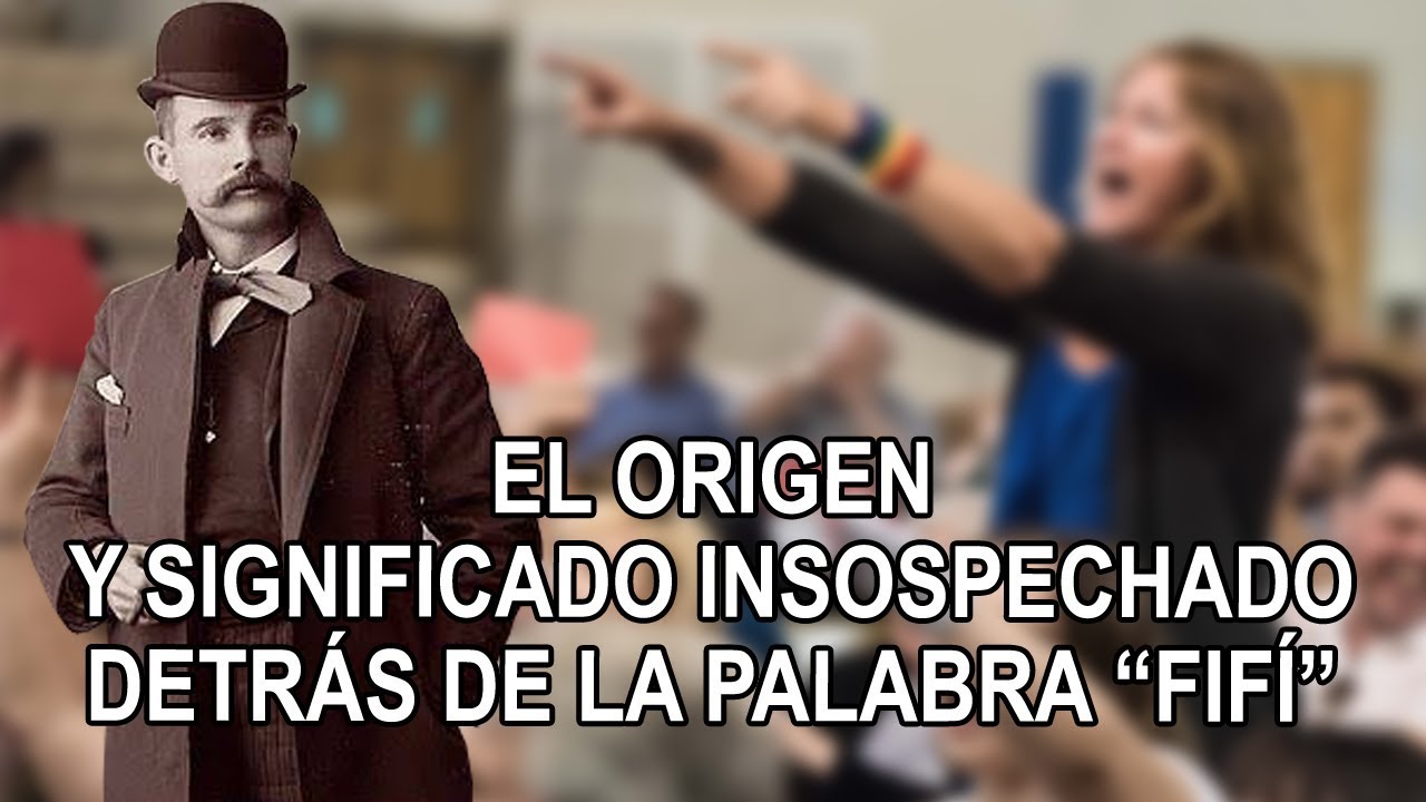 El origen y significado insospechado detrás de la palabra Fifí