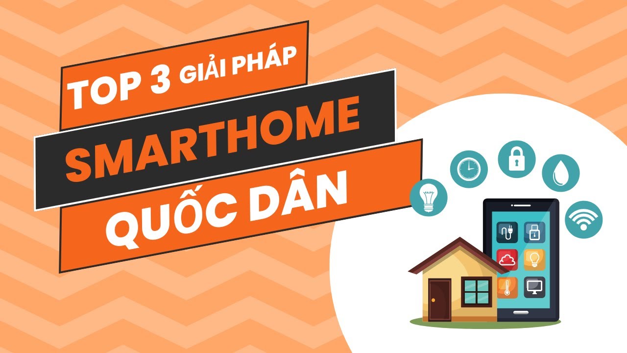 TOP 3 Giải Pháp SMARTHOME Quốc Dân - Nhà Nào Cũng Nên Lắp
