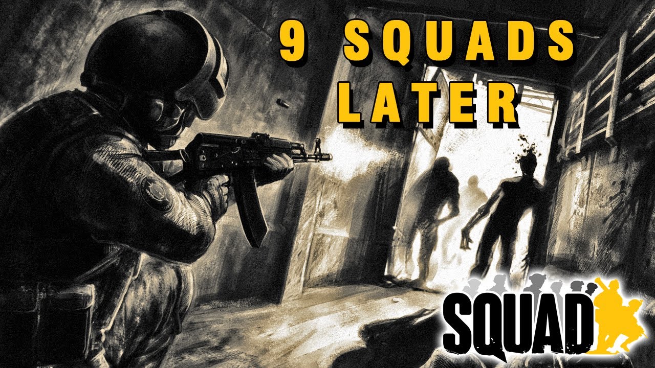 9 Squads Later | 