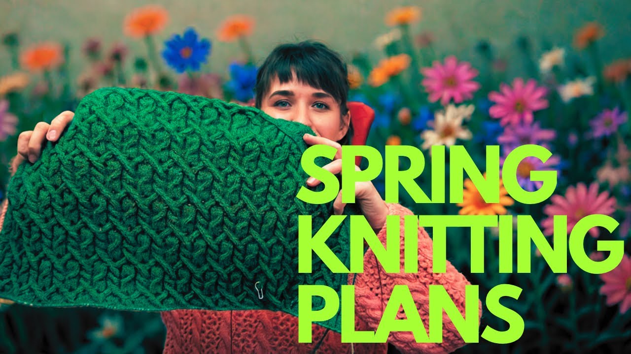 Spring Knitting Plans 🌷 Sweaters & Projects I'm Making | Knitting Podcast