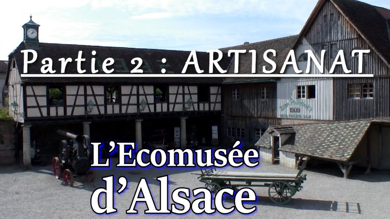 ALSACE - ECOMUSEE  PARTIE 2 - ARTISANAT