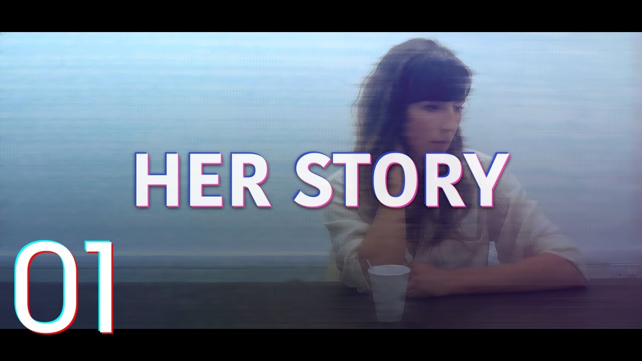Her Story - Stream 01