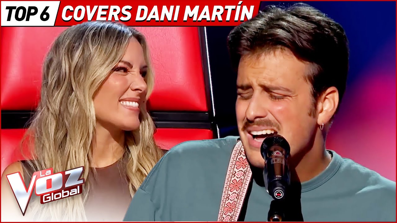 DANI MARTÍN se EMOCIONARÍA con estas covers de La Voz