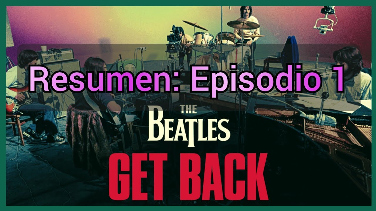 Resumen del primer episodio de THE BEATLES: GET BACK el documental (2021)