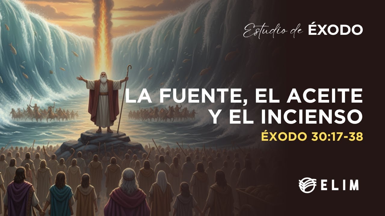 La fuente, el aceite y el incienso | Éxodo 30:17-38 | Estudio Bíblico