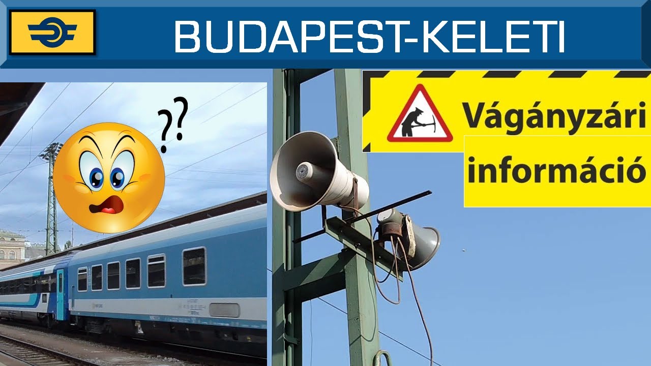 Változások a vonatközlekedésben | Hangosbemondás Budapest-Keleti pályaudvaron