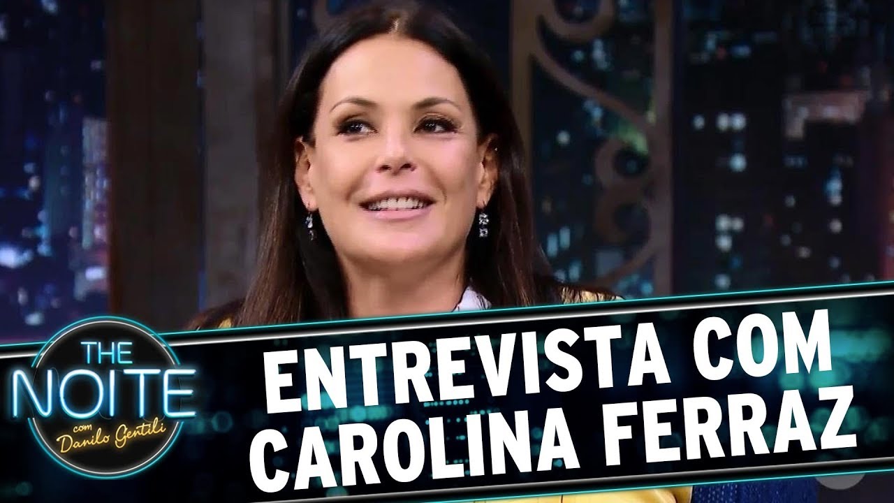 Entrevista com Carolina Ferraz | The Noite (15/08/17)