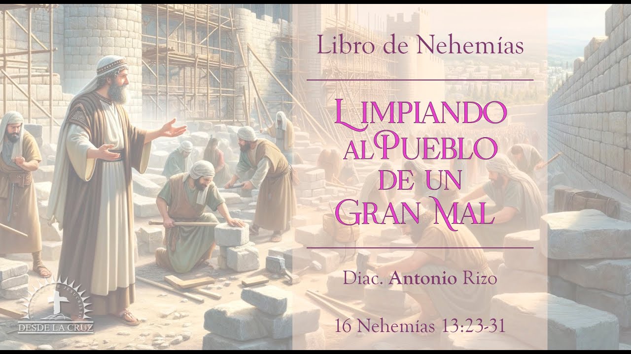 16 LIMPIANDO AL PUEBLO DE UN GRAN MAL - Diác. Antonio Rizo