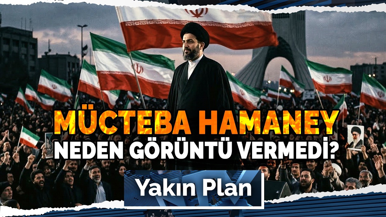 Mücteba Hamaney Neden Görüntü Vermedi? Sağlık Durumu Hakkındaki İddialar | Yakın Plan - 12 Mart 2026