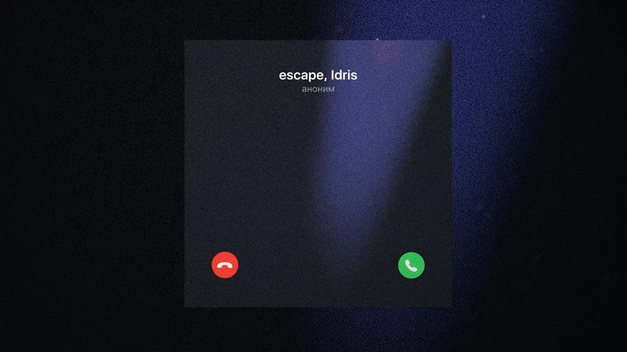 escape, Idris &mdash; Аноним