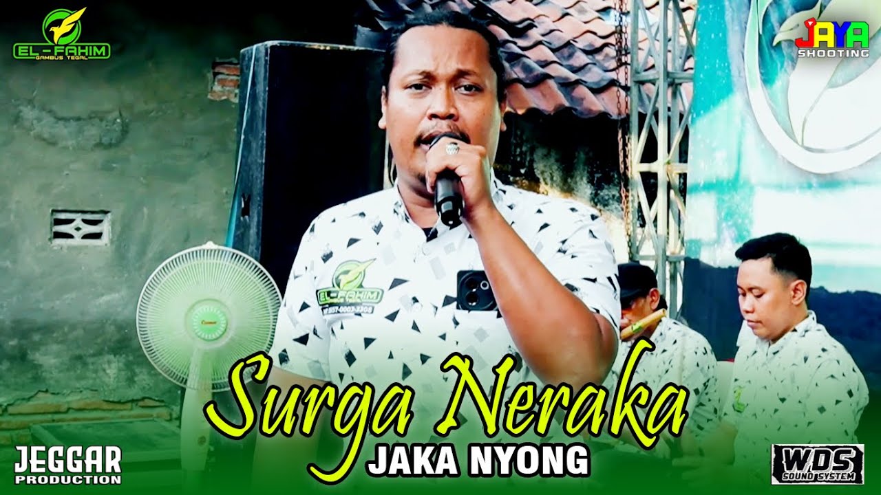 SURGA NERAKA - JAKA NYONG || EL FAHIM GAMBUS TEGAL LIVE DESA KALADAWA TALANG