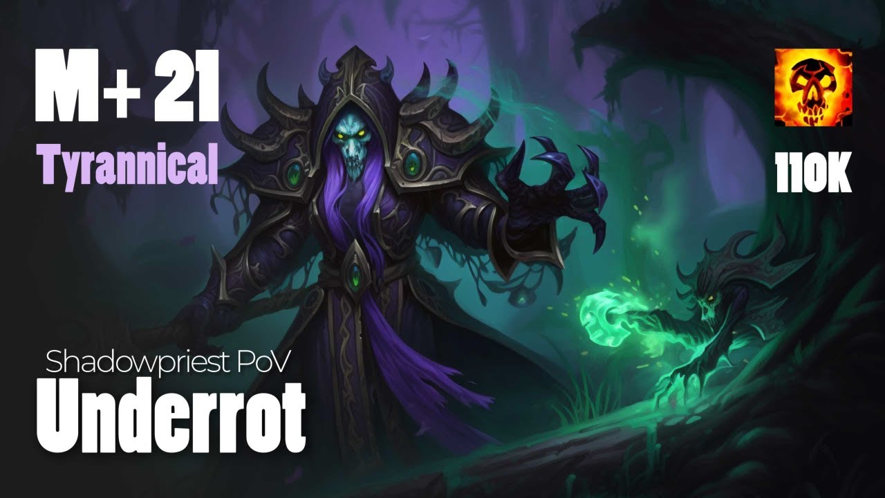 Shadow Priest's Guide: Underrot M+21 Tyrannical | WoW Dragonflight Season 2