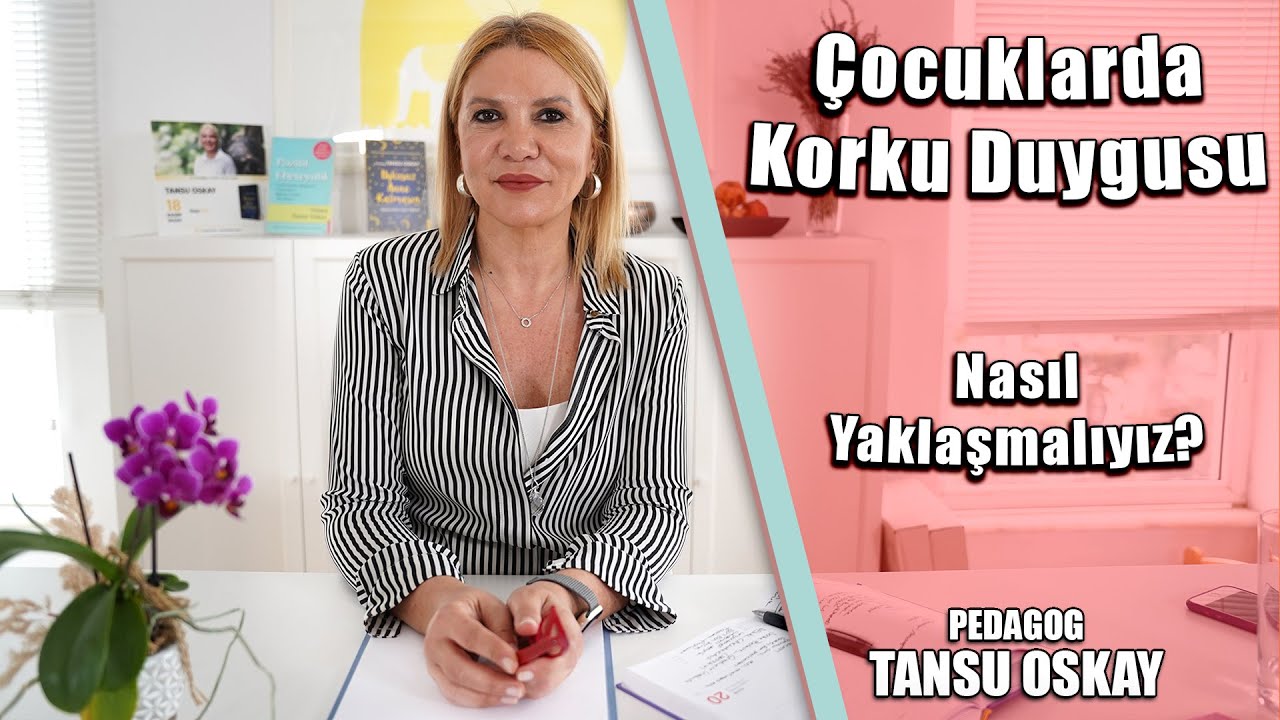 Korkacak Bir Şey Yok | Çocuklarda Korku Duygusu | Tansu Oskay
