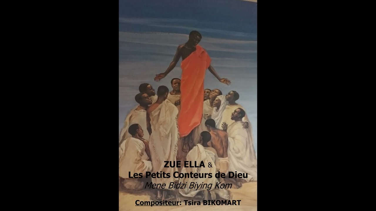 ZUE ELLA & Les petits Conteurs de Dieu - Mene Bidzi Biying Kom