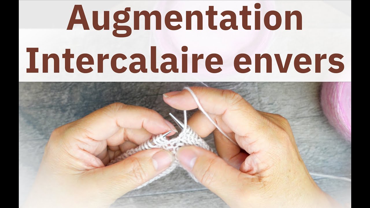 Augmentation Intercalaire Envers | M1LP ou M1RP : Tutoriel de Technique de Tricot 🧶