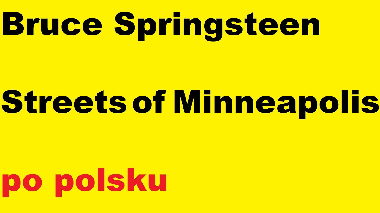 Bruce Springsteen - Streets of Minneapolis - po polsku - moje tłumaczenie