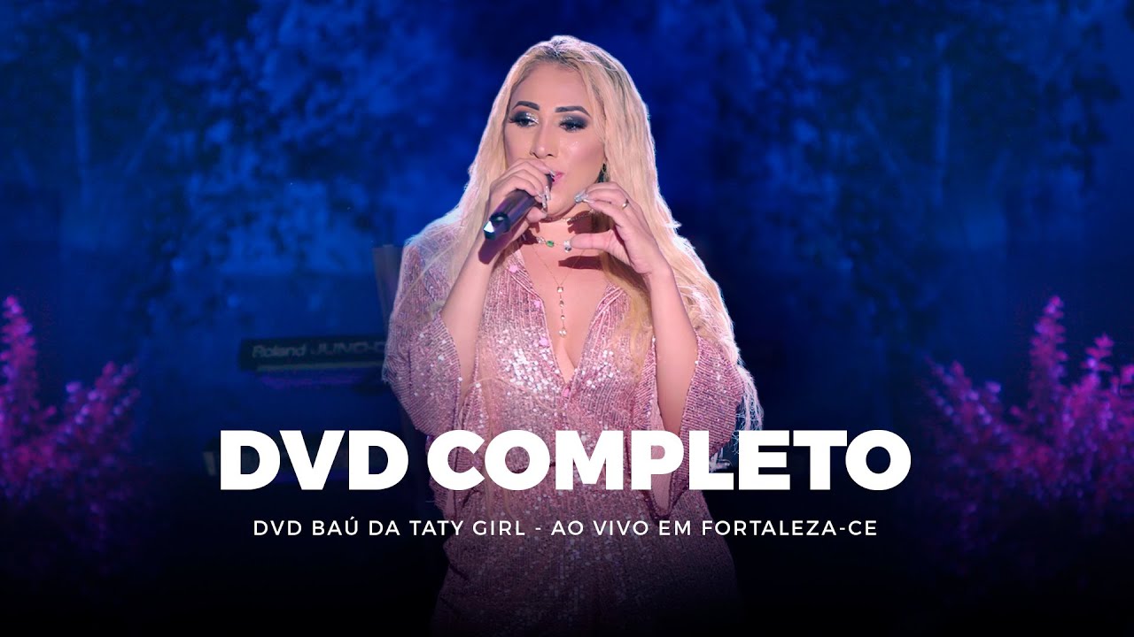 Baú da Taty Girl - Ao vivo em Fortaleza-CE [DVD COMPLETO]