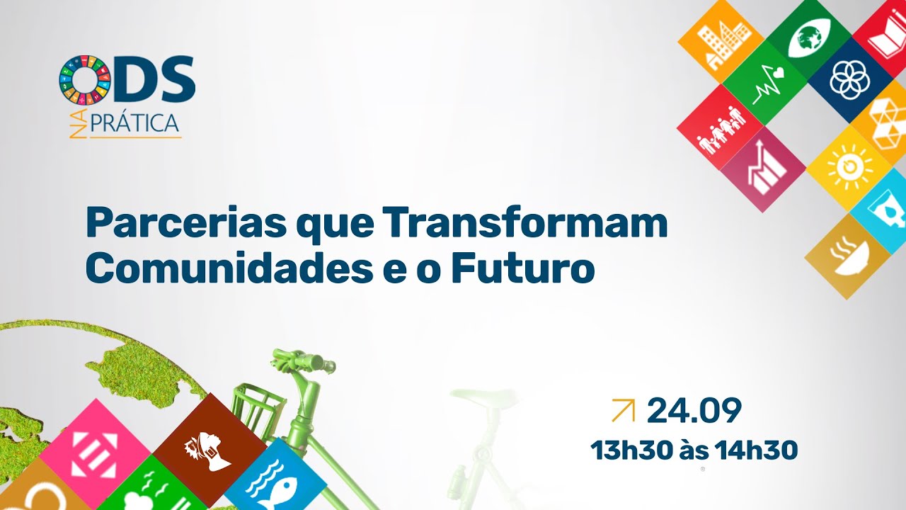 ODS na Prática: Parcerias que Transformam Comunidades e o Futuro