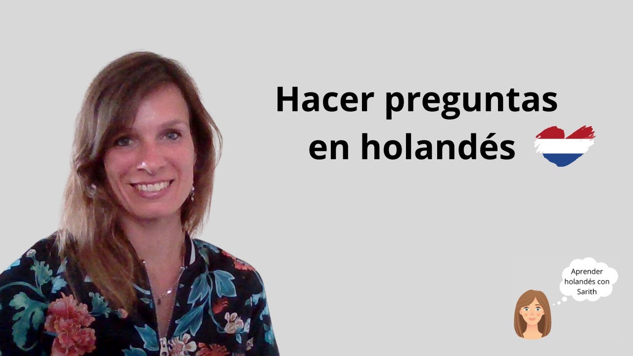 Aprender holandés - Hacer preguntas en holandés/Vragen stellen in het Nederlands #holandes #dutch