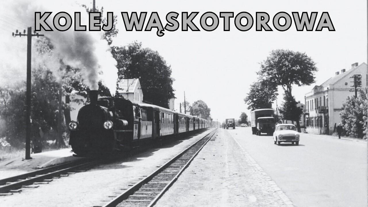 Historia Kolei Wąskotorowej - Mniejszy Brat Wielkiej Kolei