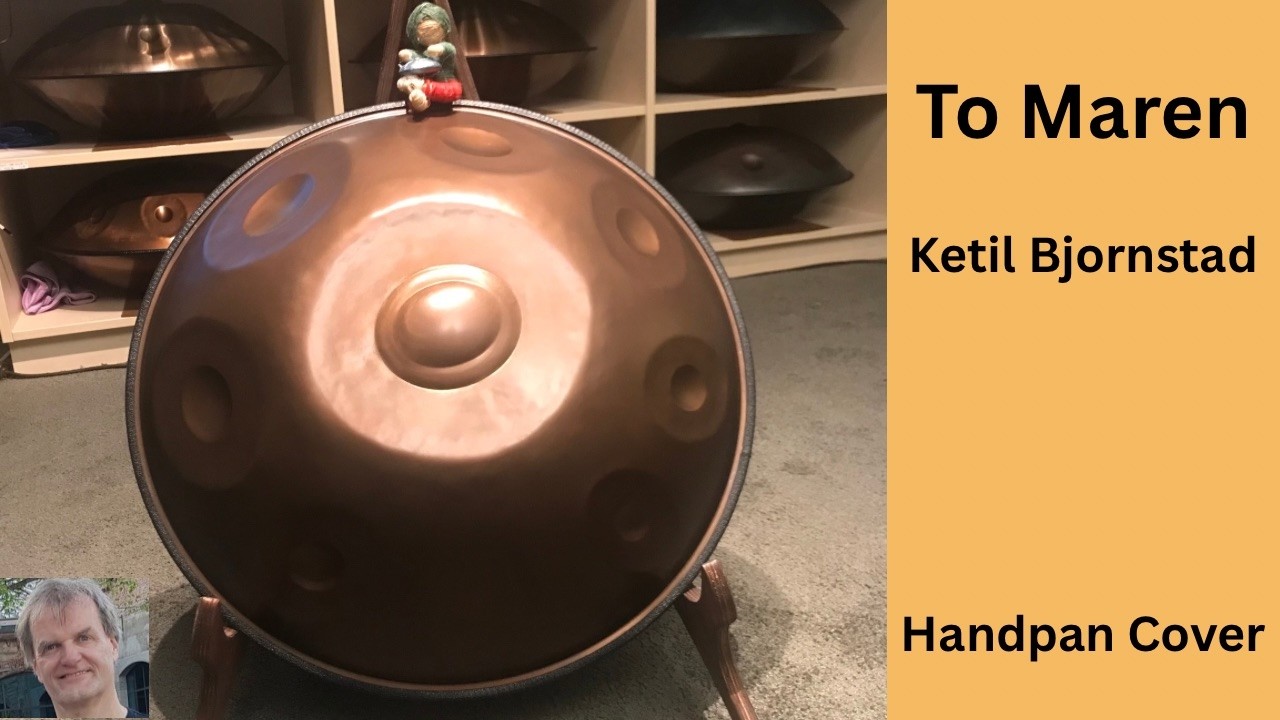 Ketil Bjornstad: To Maren (Handpan Cover)