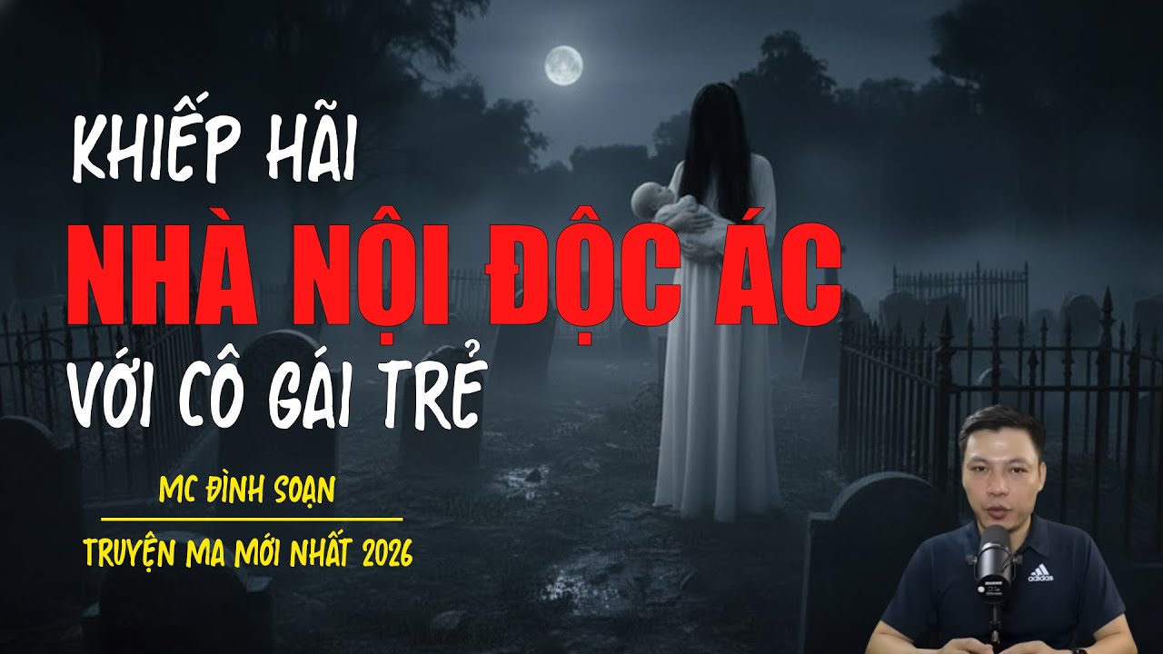 Truyện ma Đình Soạn mới nhất 2026：NHÀ NỘI ĐỘC ÁC