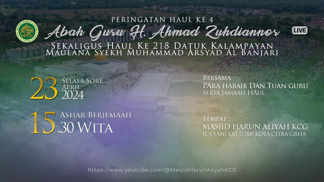 PERINGATAN HAUL ABAH GURU H AHMAD ZUHDIANNOR KE 4 & MAULANA SYEKH MUHAMMAD ARSYAD AL BANJARI KE 218