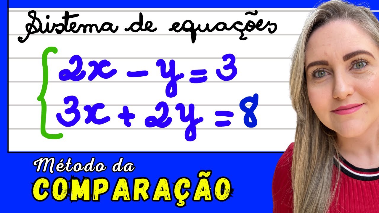 SISTEMA DE EQUAÇÕES PELO MÉTODO DA COMPARAÇÃO! EXPLICAÇÃO DO CONTEÚDO! 📚🚀