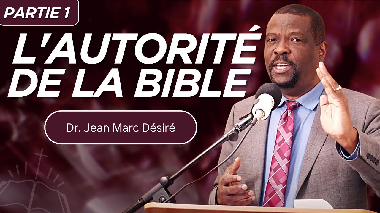 L'AUTORITÉ DE LA BIBLE (Partie 1) - Étude Biblique par Dr. Jean Marc Désiré