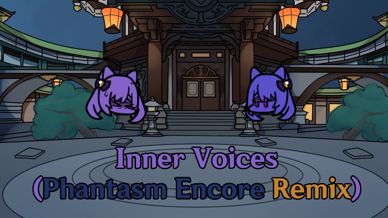Inner Voices - Phantasm Encore Genshin Mix