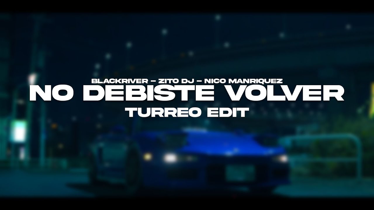 No Debiste Volver (Turreo Edit) || Blackriver Ft. Zito Dj, Nico Manriquez