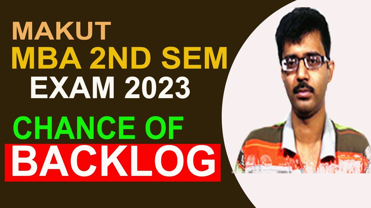MAKAUT MBA 2ND SEMESTER 2023 EXAM | CHANCE OF BACKLOG ?