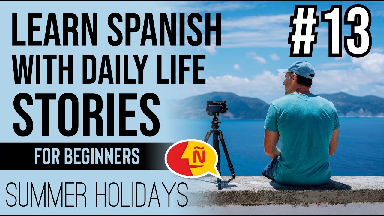 Spanish stories for beginners explained in English #13 - Summer holidays