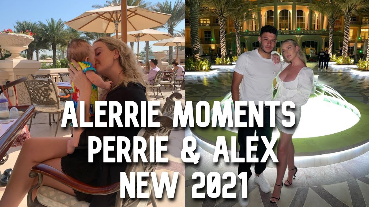 Alerrie Moments NEW 2021 - Perrie Edwards & Alex Oxlade-Chamberlain