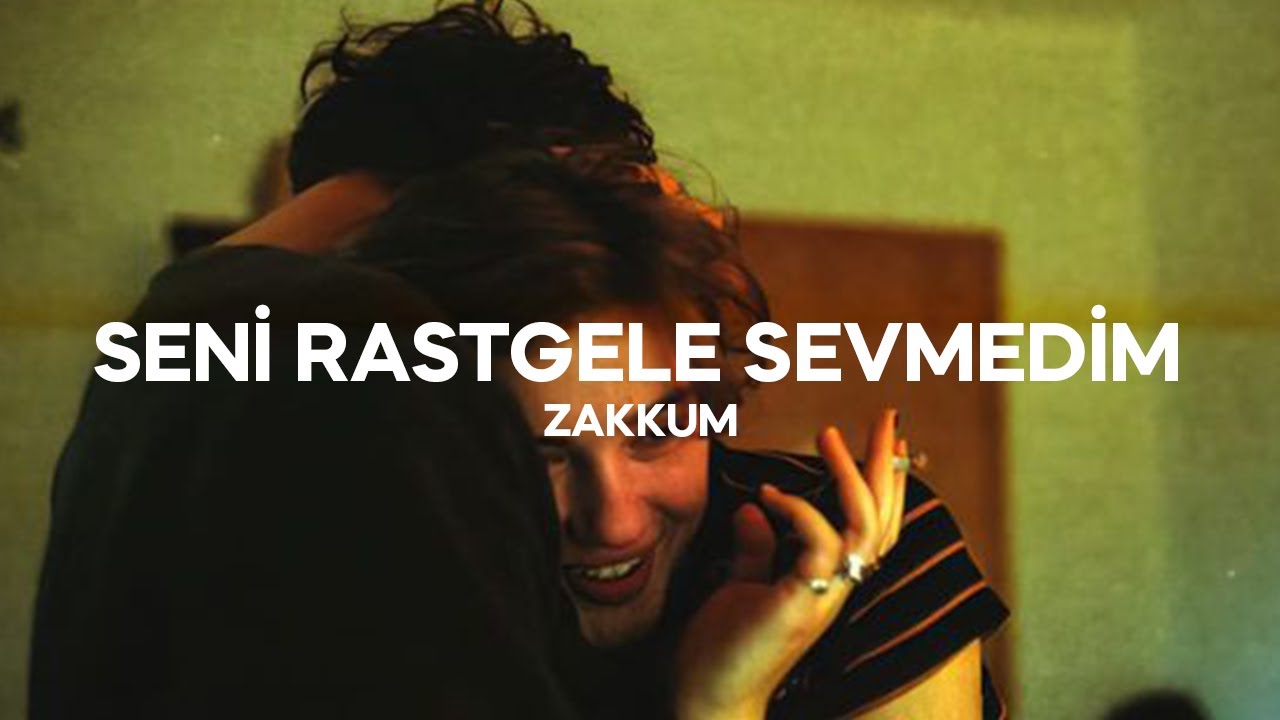 Zakkum - Seni Rastgele Sevmedim (Sözleri)